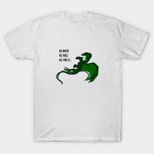 Be like a Dragon (light only) T-Shirt